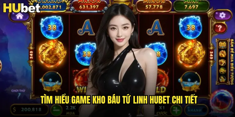 Kho Báu Tứ Linh HUBET Trò Chơi Thần Thoại Jackpot Khủng 2 Tìm hiểu game Kho Báu Tứ Linh HUBET chi tiết