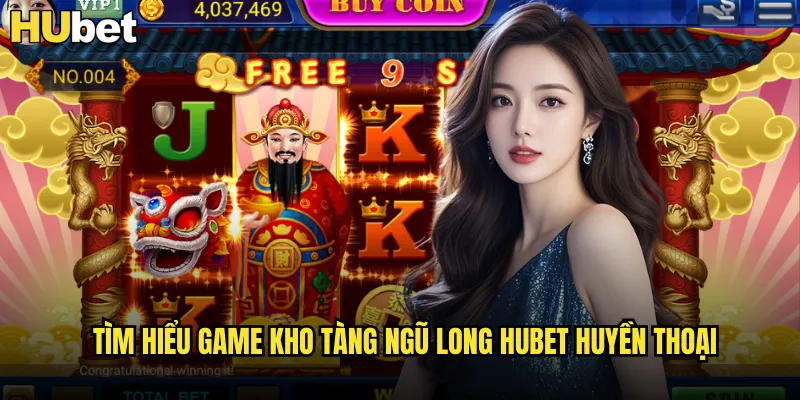 Kho Tàng Ngũ Long HUBET Năm Rồng Thiêng Canh Giữ Châu Báu 2 Tìm hiểu game Kho Tàng Ngũ Long HUBET huyền thoại