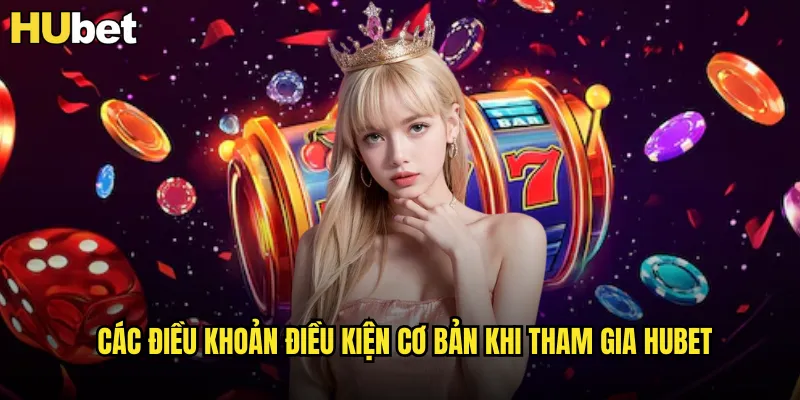 Điều Khoản Điều Kiện HUBET Quy Định Toàn Diện Cho Người Chơi 1 Các Điều Khoản Điều Kiện Cơ Bản Khi Tham Gia HUBET