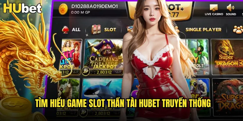 Thần Tài HUBET Vị Thần May Mắn Mang Đến Tài Lộc Vô Biên 2 Tìm hiểu game slot Thần Tài HUBET truyền thống