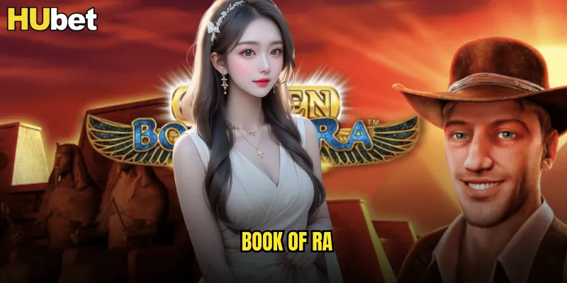 Book of Ra HUBET Cuốn Sách Thần Bí Của Pharaoh Ai Cập 7 Book of Ra