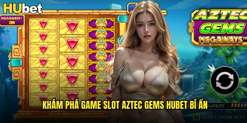 Aztec Gems HUBET Kho Báu Cổ Đại Của Nền Văn Minh Aztec 2 Khám phá game slot Aztec Gems HUBET bí ẩn
