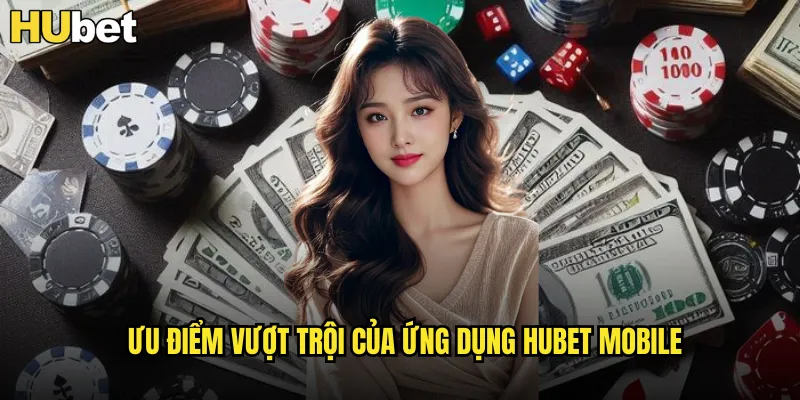 Tải App HUBET Miễn Phí Cho iOS và Android 2025 3 Ưu điểm vượt trội của ứng dụng HUBET mobile