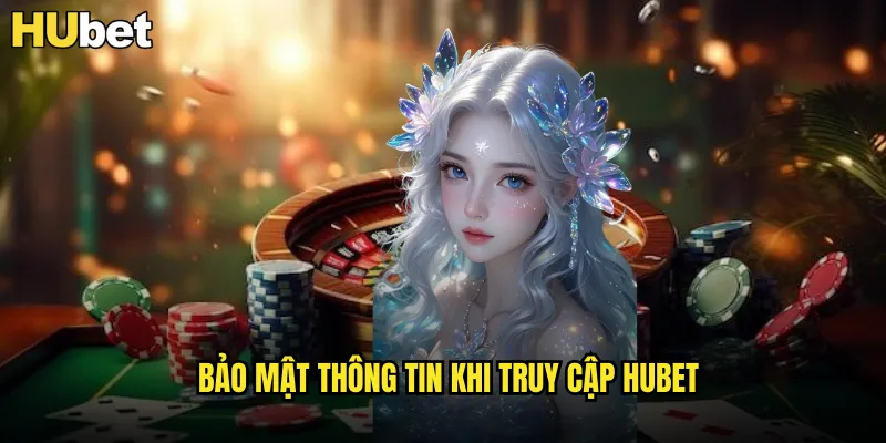 Link Vào Nhà Cái HUBET Chính Thức Không Bị Chặn 3 Bảo mật thông tin khi truy cập HUBET