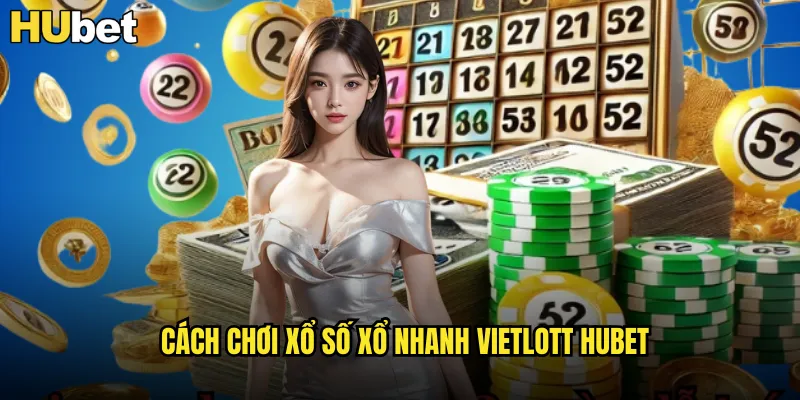 Xổ Số Xổ Nhanh Vietlott HUBET Kết Quả 5 Phút Một Lần 2 Cách chơi xổ số xổ nhanh Vietlott HUBET
