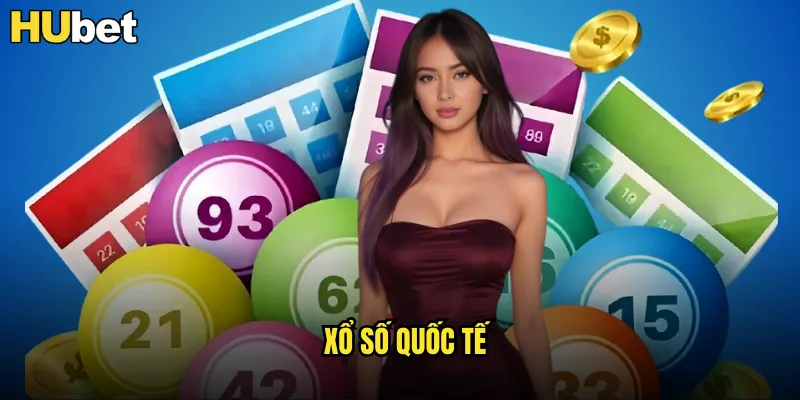 Xổ Số Quốc Tế HUBET Tỷ Lệ Trả Thưởng Cao Nhất Việt Nam 8 xổ số quốc tế