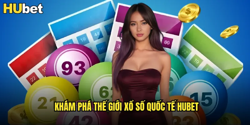 Xổ Số Quốc Tế HUBET Tỷ Lệ Trả Thưởng Cao Nhất Việt Nam 2 Khám phá thế giới xổ số quốc tế HUBET