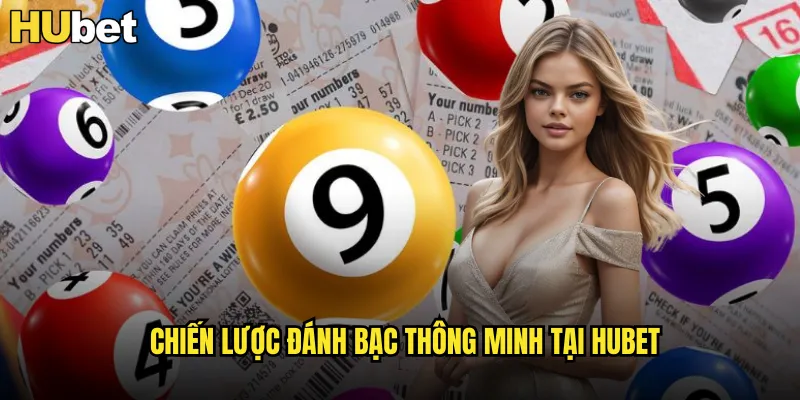 Xổ Số Max 3D HUBET Quay Thưởng Hàng Ngày Liên Tục 3 Chiến lược đánh bạc thông minh tại HUBET