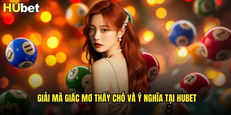 Mơ Thấy Chó Đánh Con Gì HUBET Bí Mật Từ Giấc Mơ Thú Cưng 2 Giải mã giấc mơ thấy chó và ý nghĩa tại HUBET