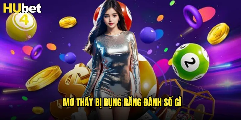 Mơ Thấy Bị Rụng Răng Đánh Số Gì HUBET Giải Mã Điềm Báo Đặc Biệt 6 Mơ thấy bị rụng răng đánh số gì