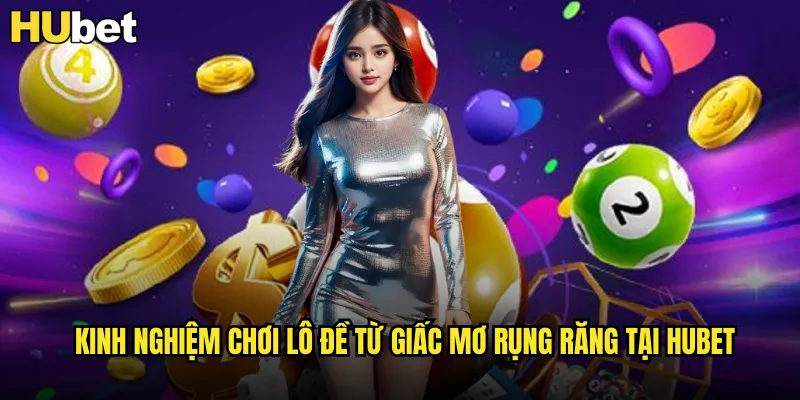 Mơ Thấy Bị Rụng Răng Đánh Số Gì HUBET Giải Mã Điềm Báo Đặc Biệt 3 Kinh nghiệm chơi lô đề từ giấc mơ rụng răng tại HUBET