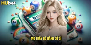 Giải mã mơ thấy bò đánh số gì tại HUBET để trúng lớn 1 mơ thấy bò đánh số gì