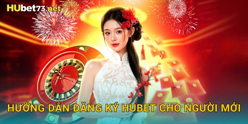Trang chủ 12 Hướng dẫn đăng ký HUBET cho người mới