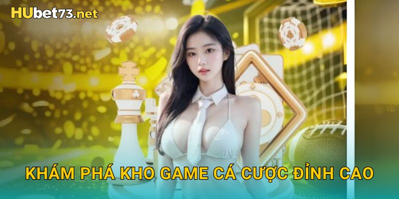 Trang chủ 14 Khám phá kho game cá cược đỉnh cao